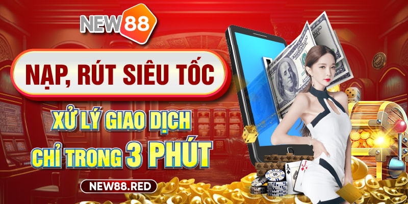 Đa dạng phương thức thanh toán, giao dịch rút - nạp siêu tốc