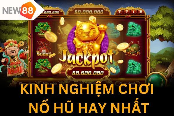 Bật mí kinh nghiệm chơi nổ hũ từ dân chơi lâu năm