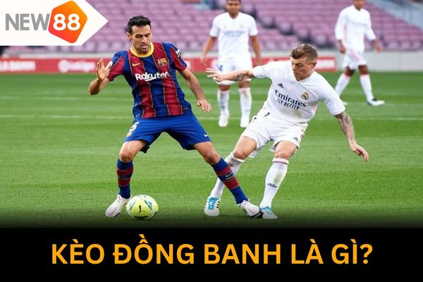 Kèo chấp đồng banh là sao?